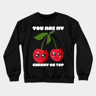 Cherry on top cute kawaii Crewneck Sweatshirt